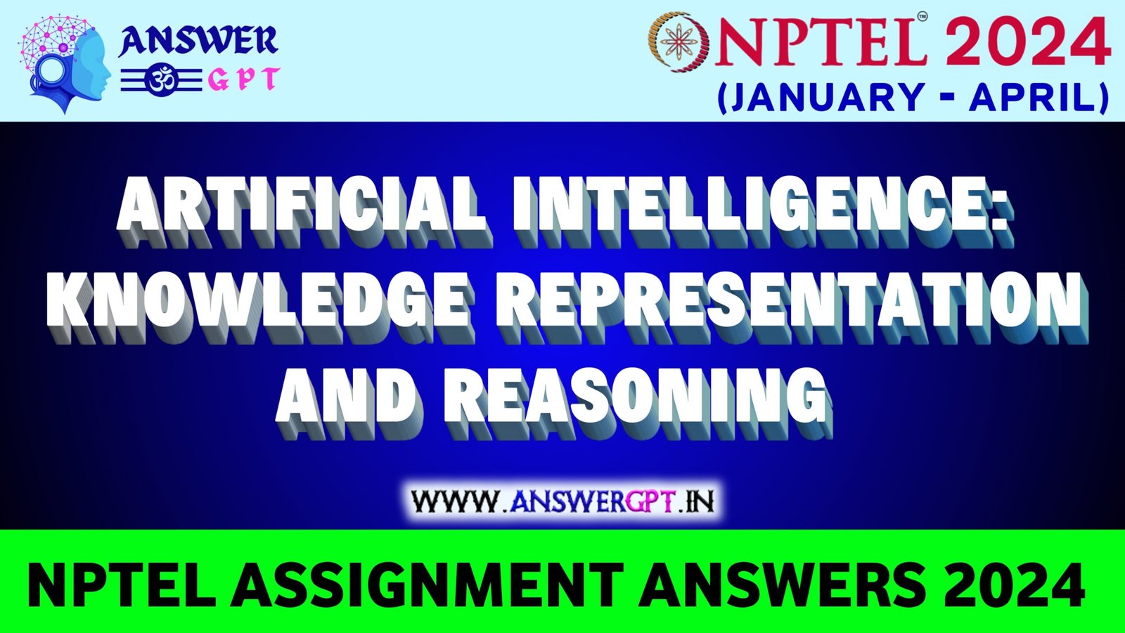 [Week 1-12] NPTEL Artificial Intelligence: Knowledge Representation And Reasoning Assignment Answers 2024