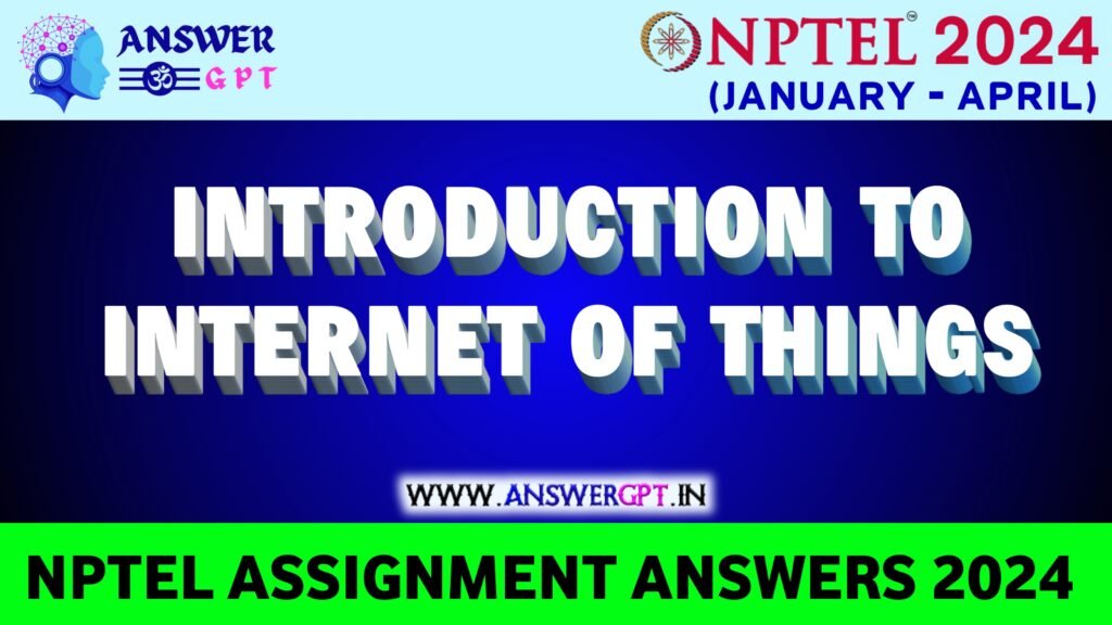 introduction to internet of things nptel assignment 8