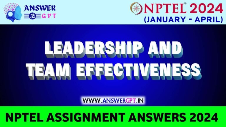 [Week 1-12] NPTEL Leadership and Team Effectiveness Assignment Answers 2024