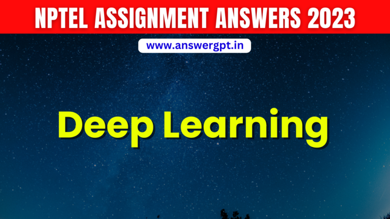 PYQ [Week 1-12] NPTEL Deep Learning Assignment Answers 2023