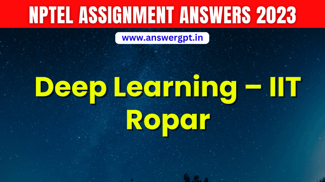 NPTEL Deep Learning – IIT Ropar Assignment Answers 2023