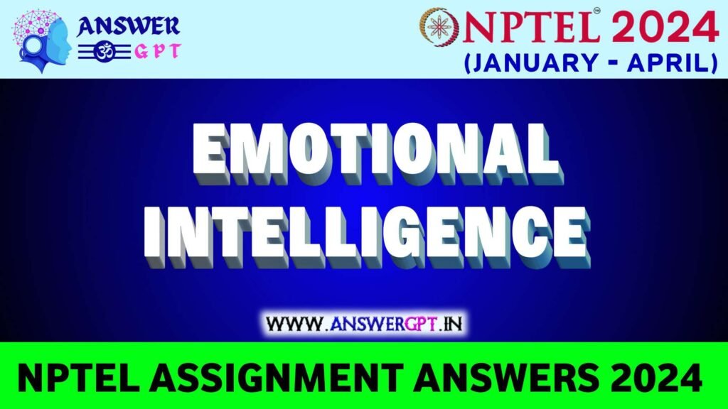 emotional intelligence nptel assignment answers