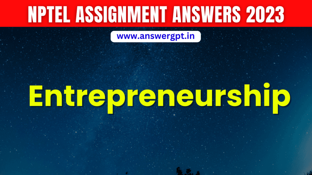 NPTEL Entrepreneurship Assignment Answers 2023