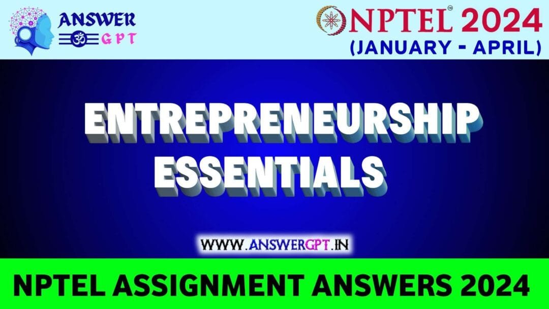 NPTEL Entrepreneurship Essentials Assignment Answers 2024