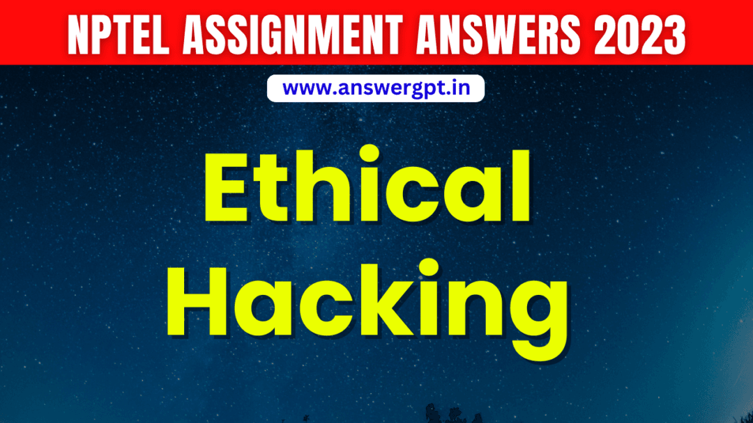 NPTEL Ethical Hacking Assignment Answers 2023