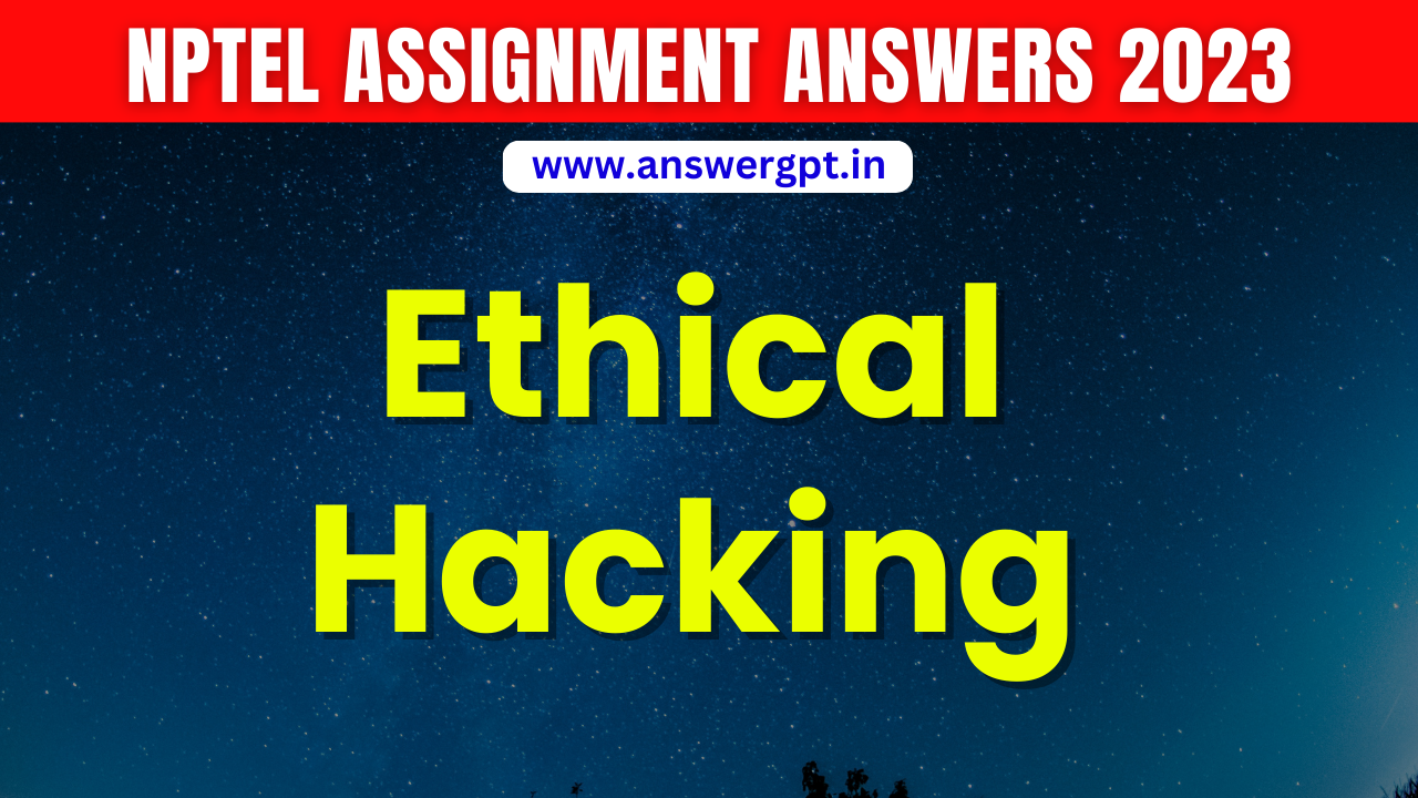 PYQ [Week 1-12] NPTEL Ethical Hacking Assignment Answers 2023