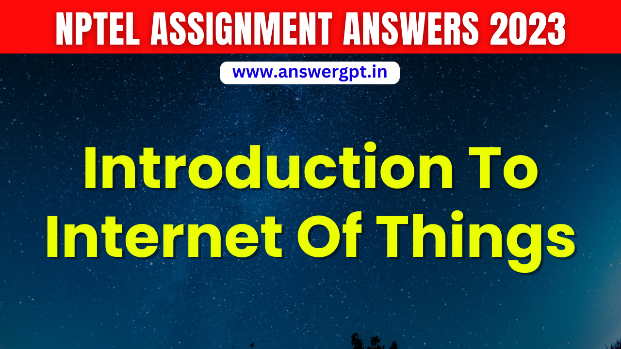 nptel iot assignment 10 answers 2023