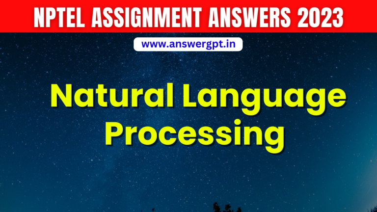 PYQ [Week 1-12] NPTEL Natural Language Processing Assignment Answers 2023