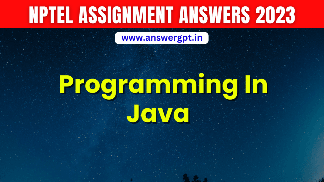 NPTEL Programming In Java Assignment Answers 2023