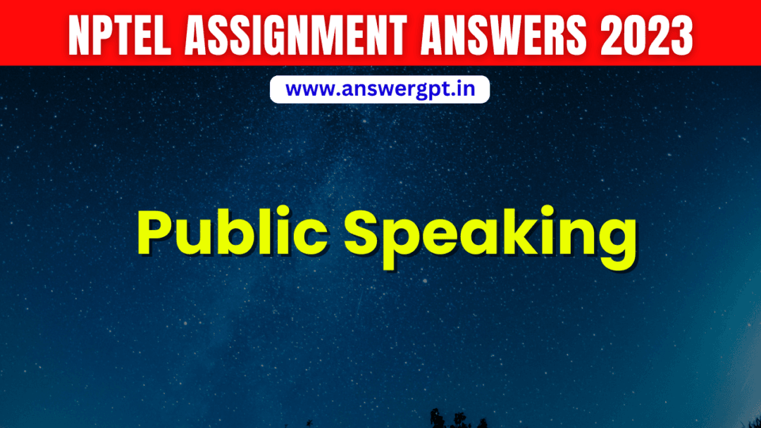 NPTEL Public Speaking Assignment Answers 2023