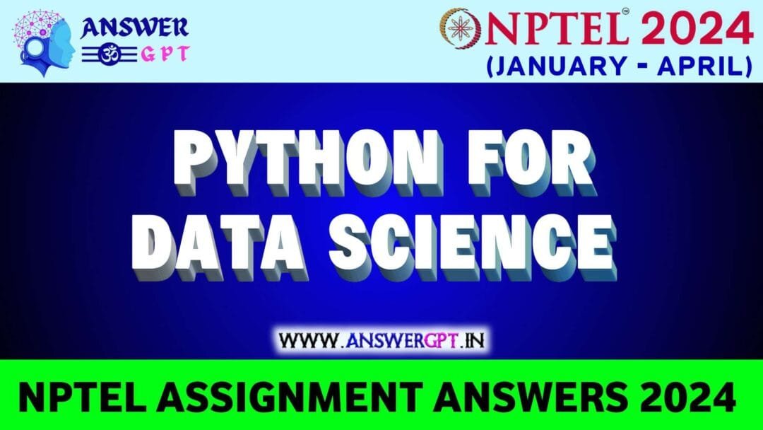 NPTEL Python For Data Science Assignment Answers 2024