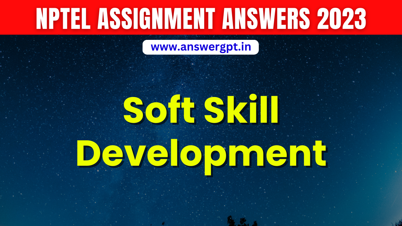 PYQ [Week 1 to 8] NPTEL Soft Skill Development Assignment Answers 2023