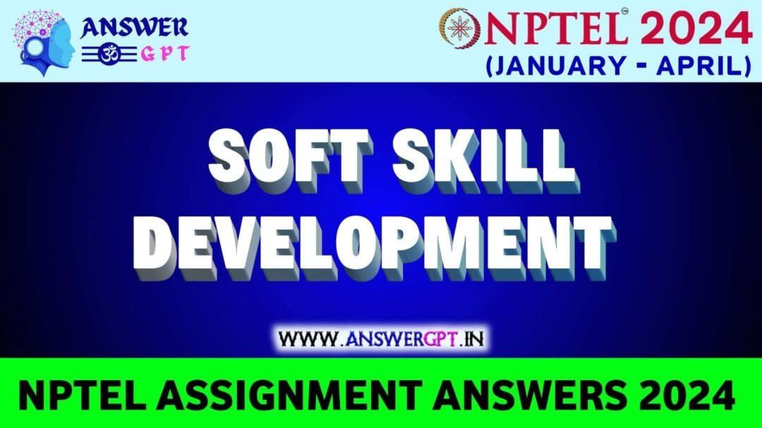 NPTEL Soft Skill Development Assignment Answers 2024