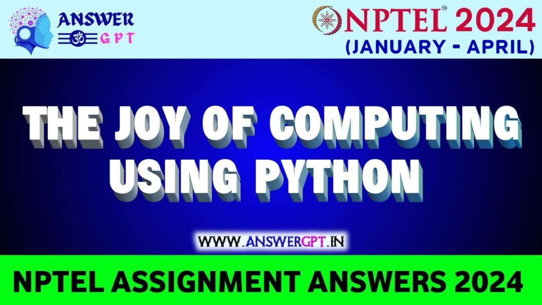 NPTEL The Joy of Computing using Python Assignment Answers 2024