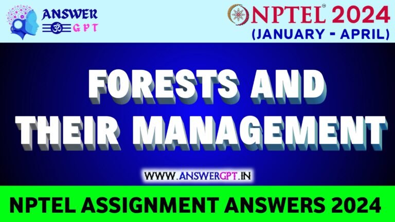 [Week 1-12] NPTEL Forests and their Management Assignment Answers 2024