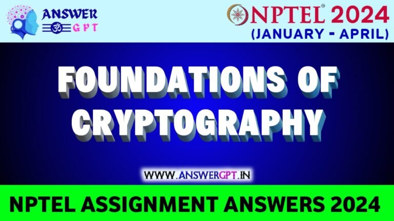 [Week 1-12] NPTEL Foundations of Cryptography Assignment Answers 2024