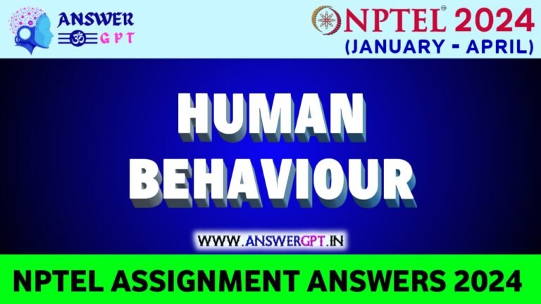 [Week 1-8] NPTEL Human Behaviour Assignment Answers 2024