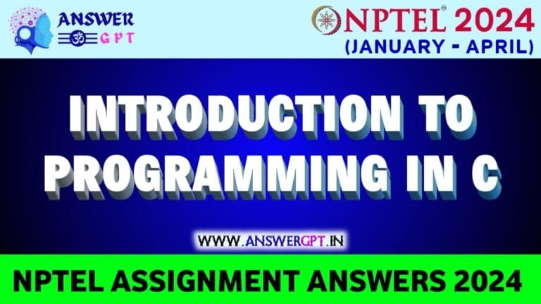 [Week 1-8] NPTEL Introduction to programming in C Assignment Answers 2024