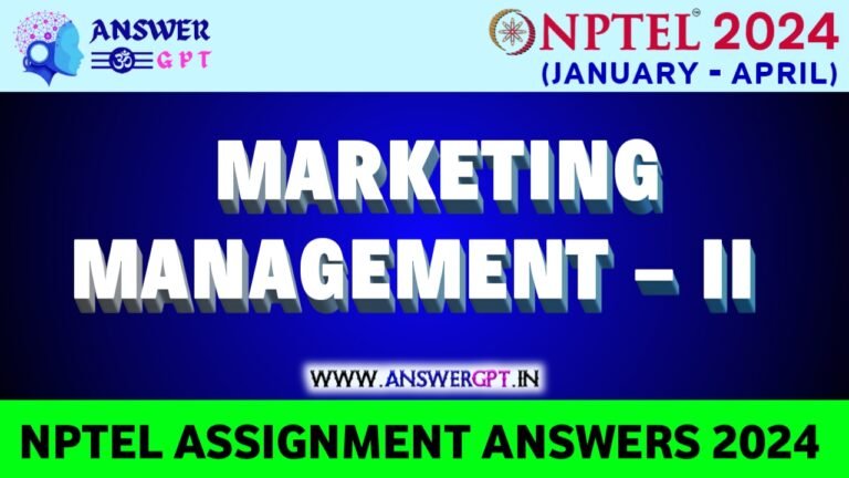[Week 1-8] NPTEL Marketing Management – II Assignment Answers 2024
