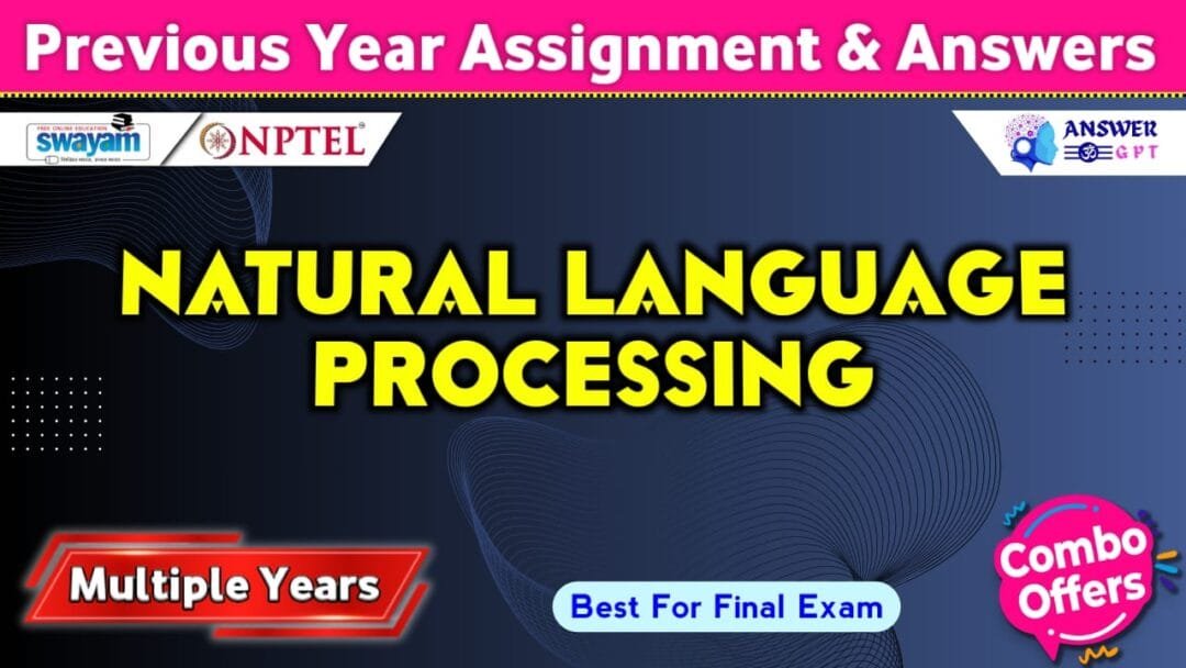 NPTEL Natural Language Processing Previous Years Assignment Answers