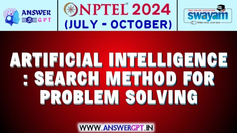 NPTEL Artificial Intelligence : Search Methods For Problem solving Assignment Answers 2024 (July-October)