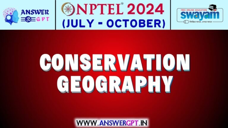 NPTEL Conservation Geography Assignment Answers 2024 (July-October)