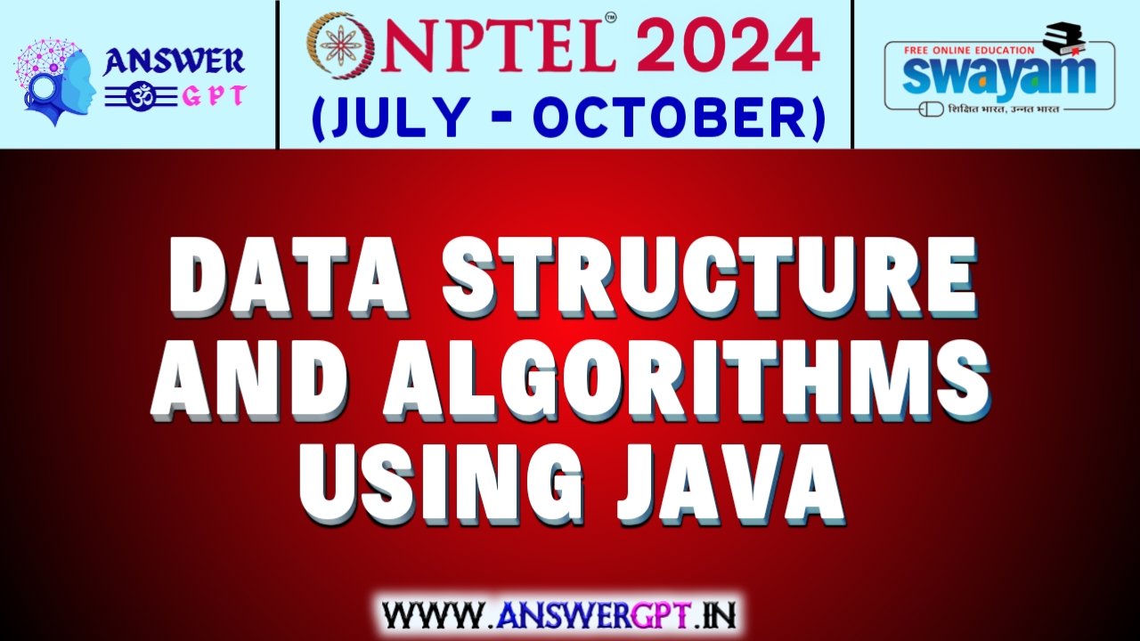 NPTEL Data Structure and Algorithms using Java Assignment Answers 2024 (July-October)