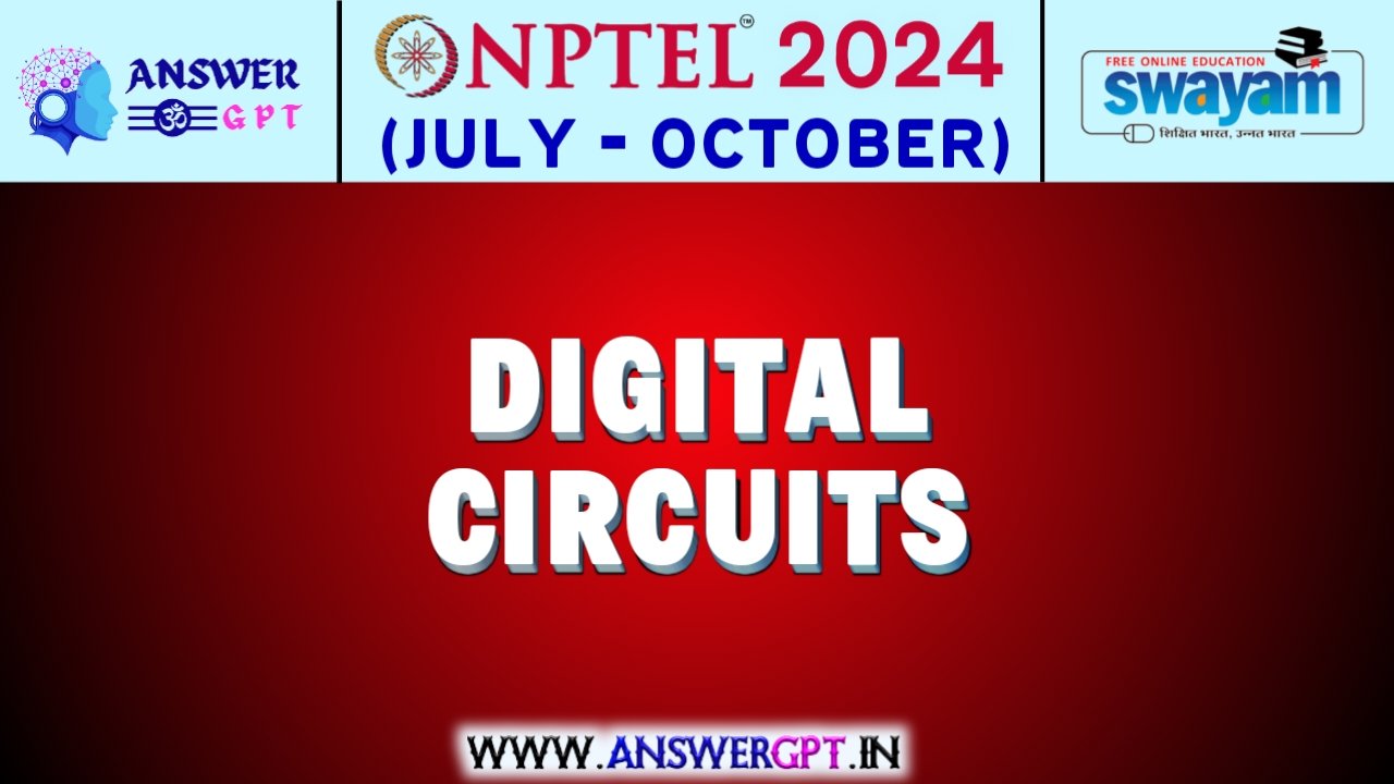 NPTEL Digital Circuits Assignment Answers 2024 (July-October)