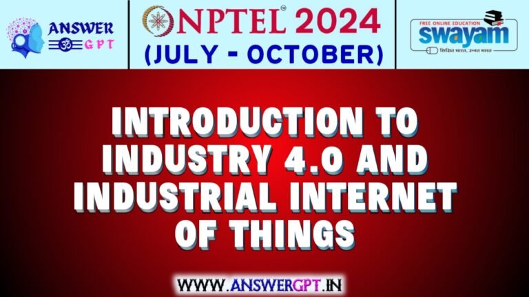 NPTEL Introduction to Industry 4.0 and Industrial Internet of Things Assignment Answers 2024 (July-October)