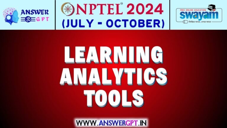 NPTEL Learning Analytics Tools Assignment Answers 2024 (July-October)