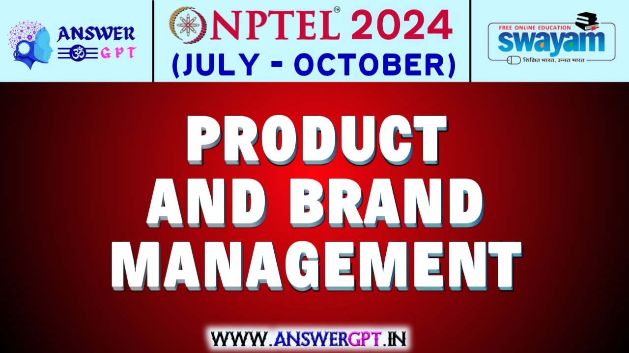 NPTEL Product and Brand Management Assignment Answers 2024 (July-October)