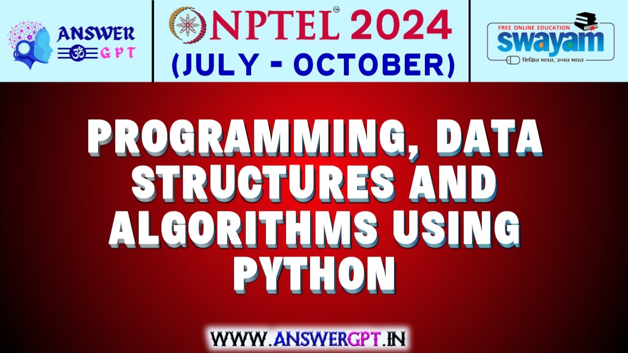 NPTEL Programming, Data Structures and Algorithms using Python Assignment Answers 2024 (July-October)