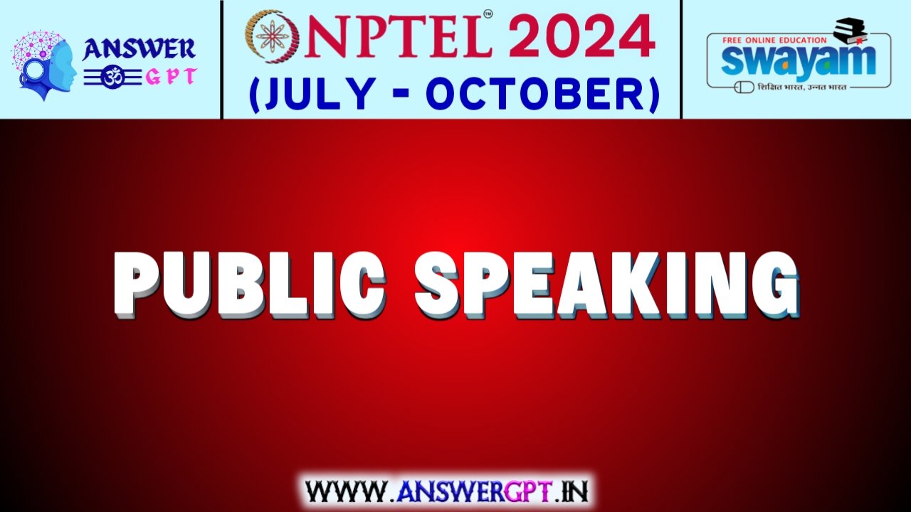 NPTEL Public Speaking Assignment Answers 2024 (July-October)