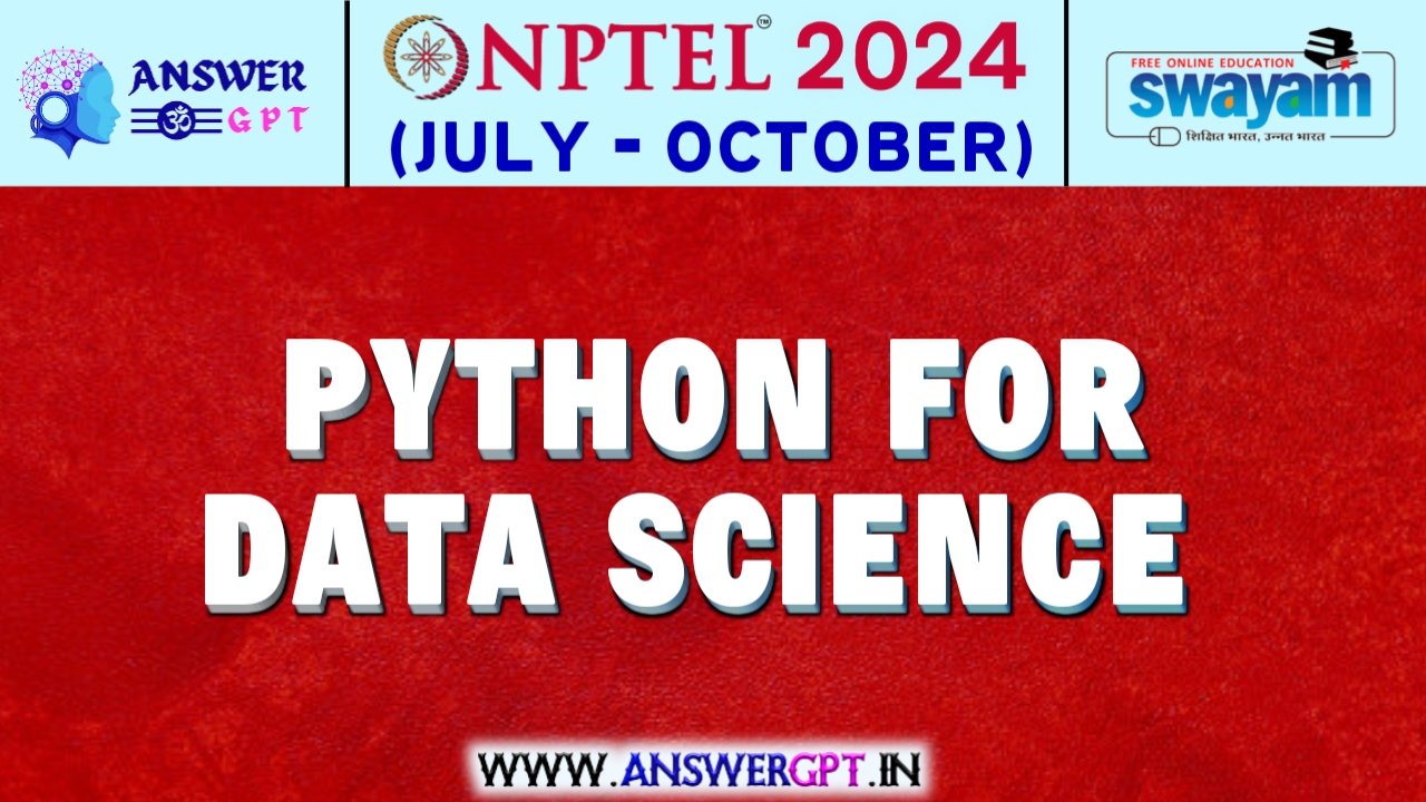 NPTEL Python for Data Science Assignment Answers 2024 (July-October)