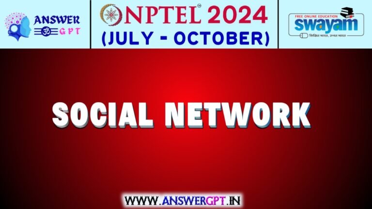 NPTEL Social Networks Assignment Answers 2024 (July-October)