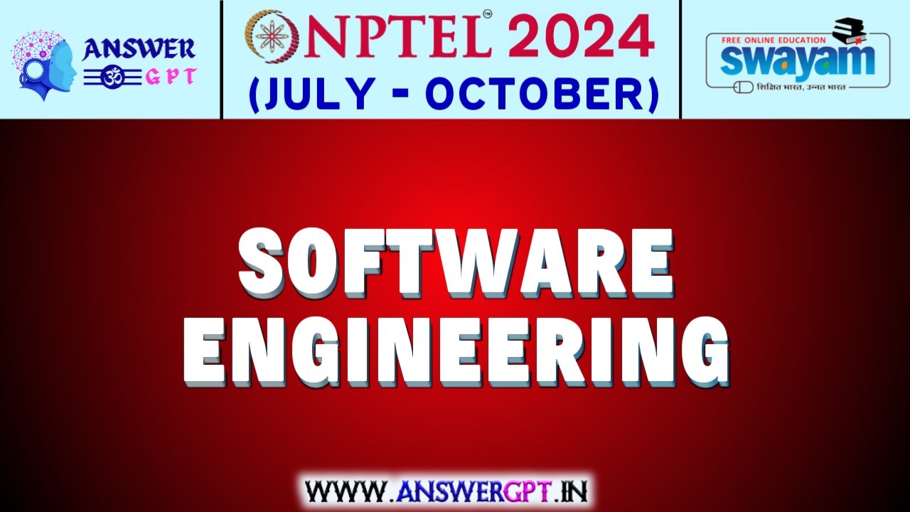 NPTEL Software Engineering Assignment Answers 2024 (July-October)