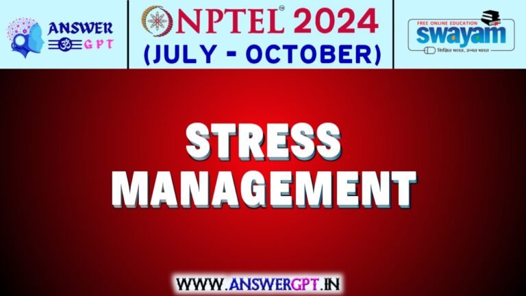 NPTEL Stress Management Assignment Answers 2024 (July-October)