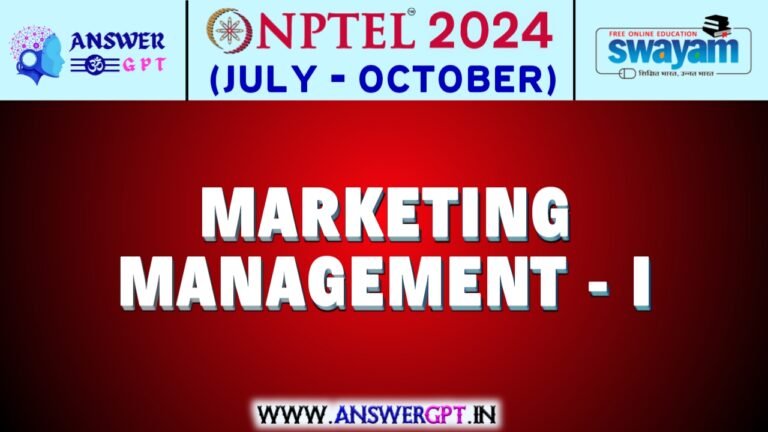 NPTEL Marketing Management – I Assignment Answers 2024 (July-October)