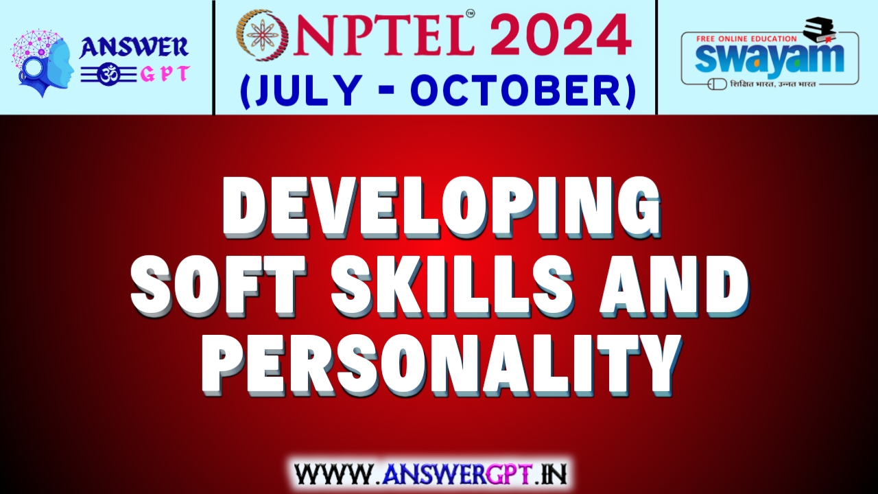 NPTEL Developing Soft Skills and Personality Assignment Answers 2024 (July-October)