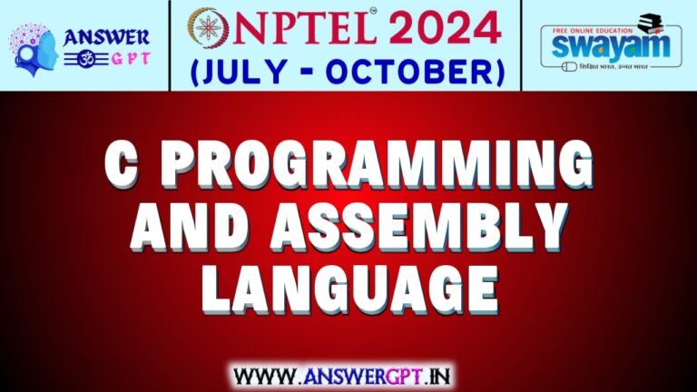 NPTEL C Programming and Assembly Language Assignment Answers 2024 (July-October)