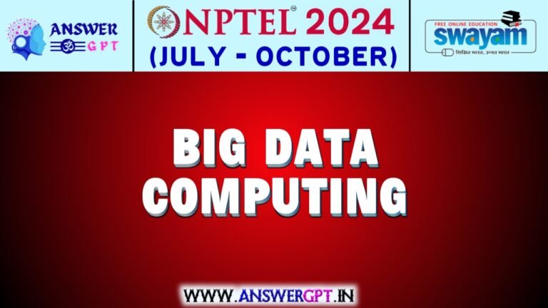 NPTEL Big Data Computing Assignment Answers 2024 (July-October)