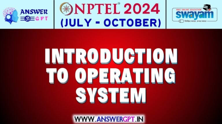 NPTEL Introduction to Operating Systems Assignment Answers 2024 (July-October)