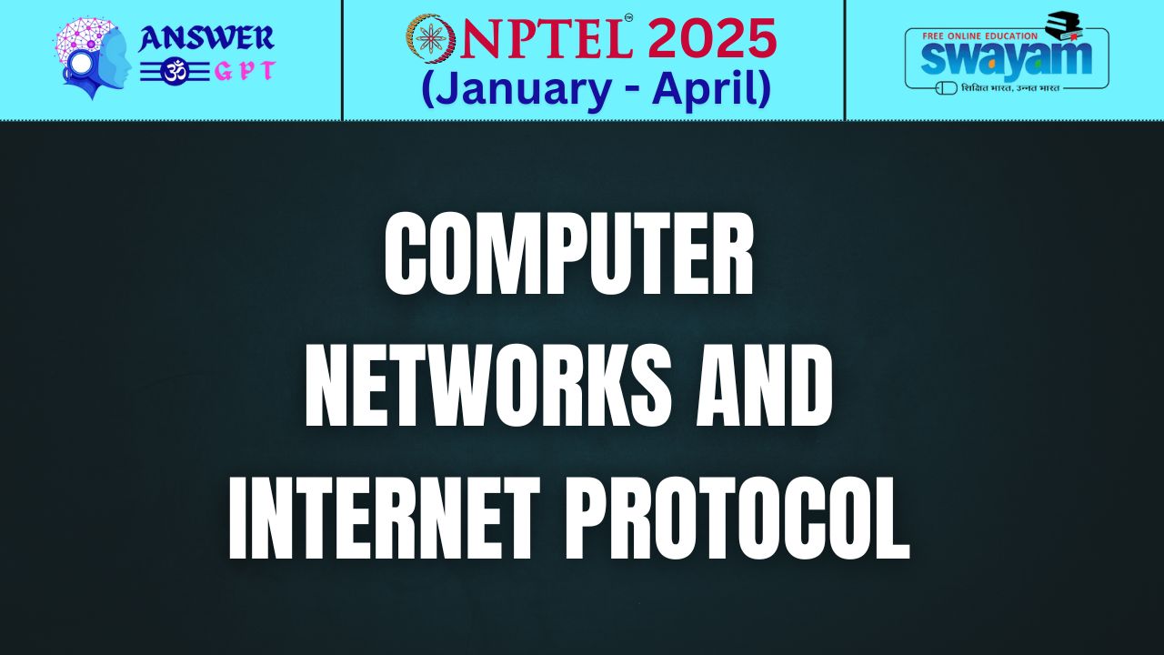 [Week 1-12] NPTEL Computer Networks And Internet Protocol Assignment Answers 2025