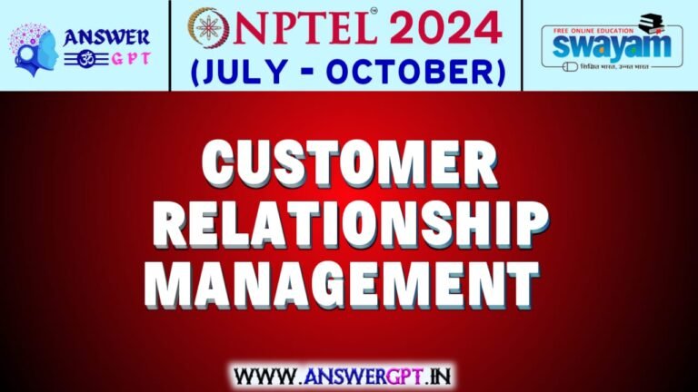 NPTEL Customer Relationship Management Assignment Answers 2024 (July-October)