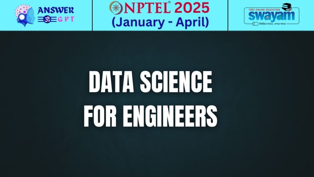 [Week 1-8] NPTEL Data Science for Engineers Assignment Answers 2025