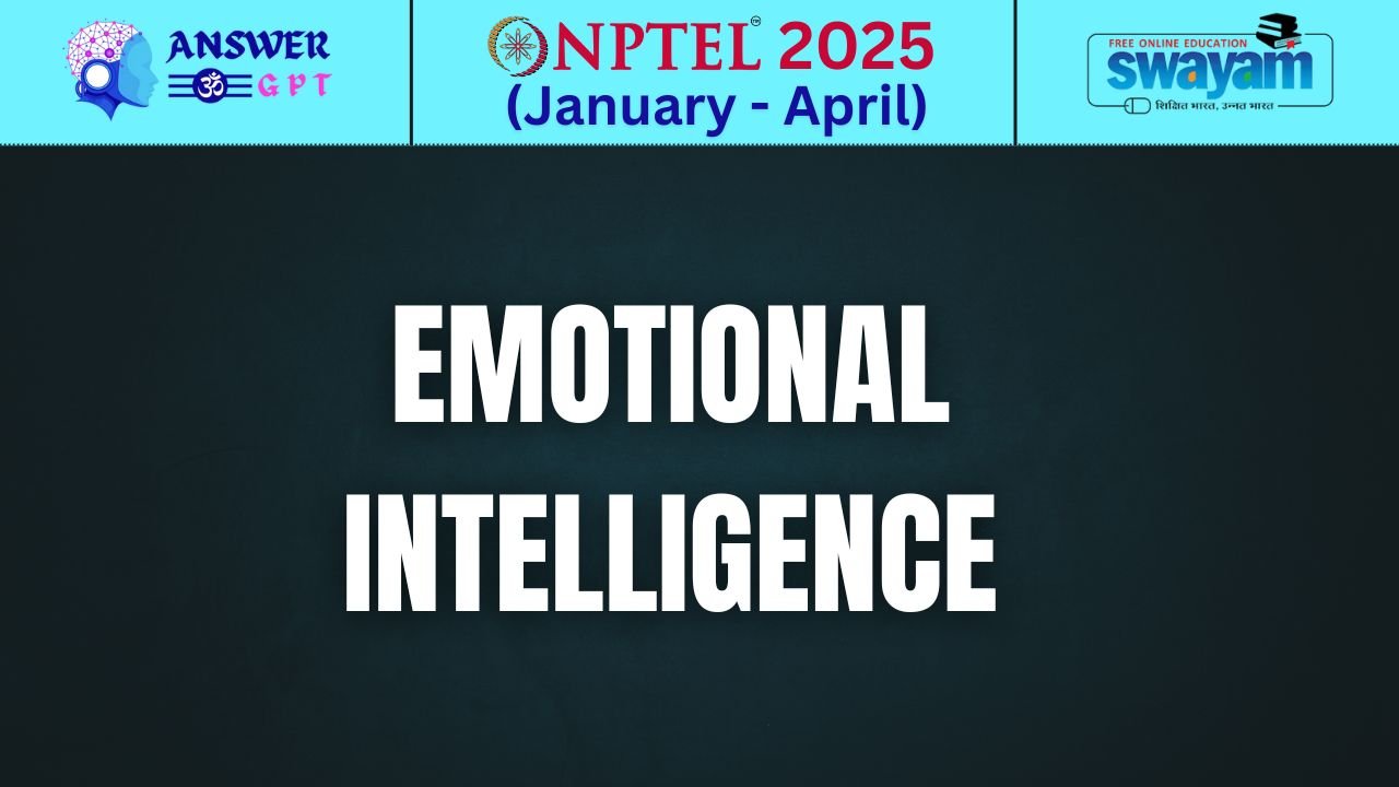 [Week 1-8] NPTEL Emotional Intelligence Assignment Answers 2025