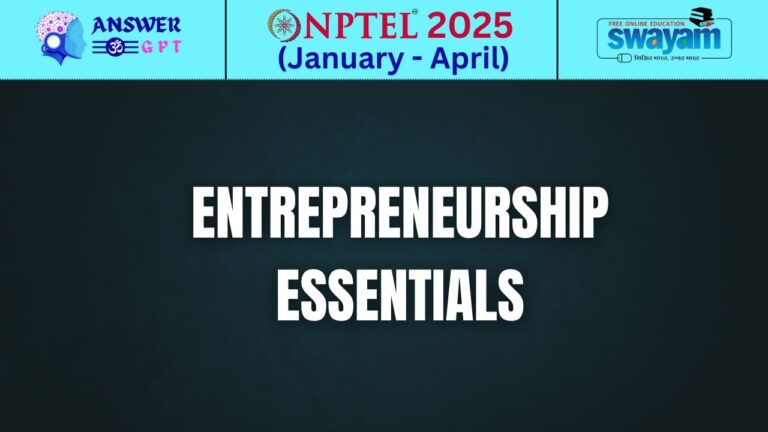 [Week 1-12] NPTEL Entrepreneurship Essentials Assignment Answers 2025