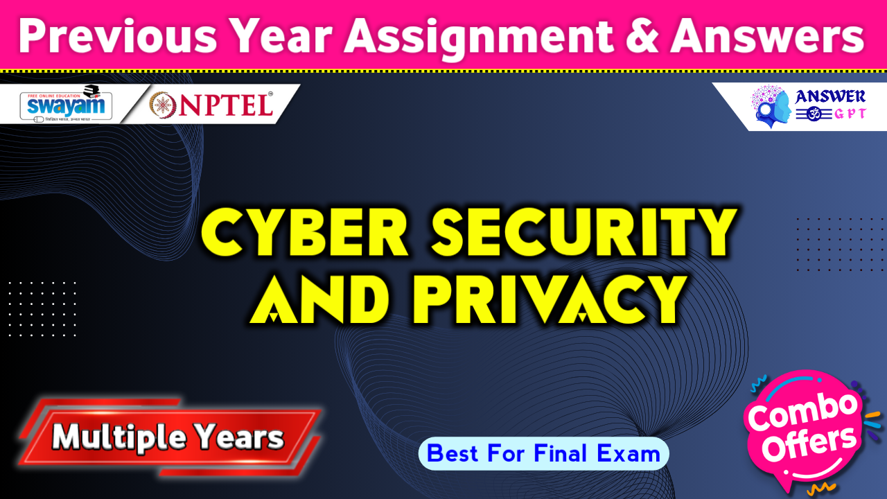 NPTEL Cyber Security and Privacy Previous Years Assignment Answers