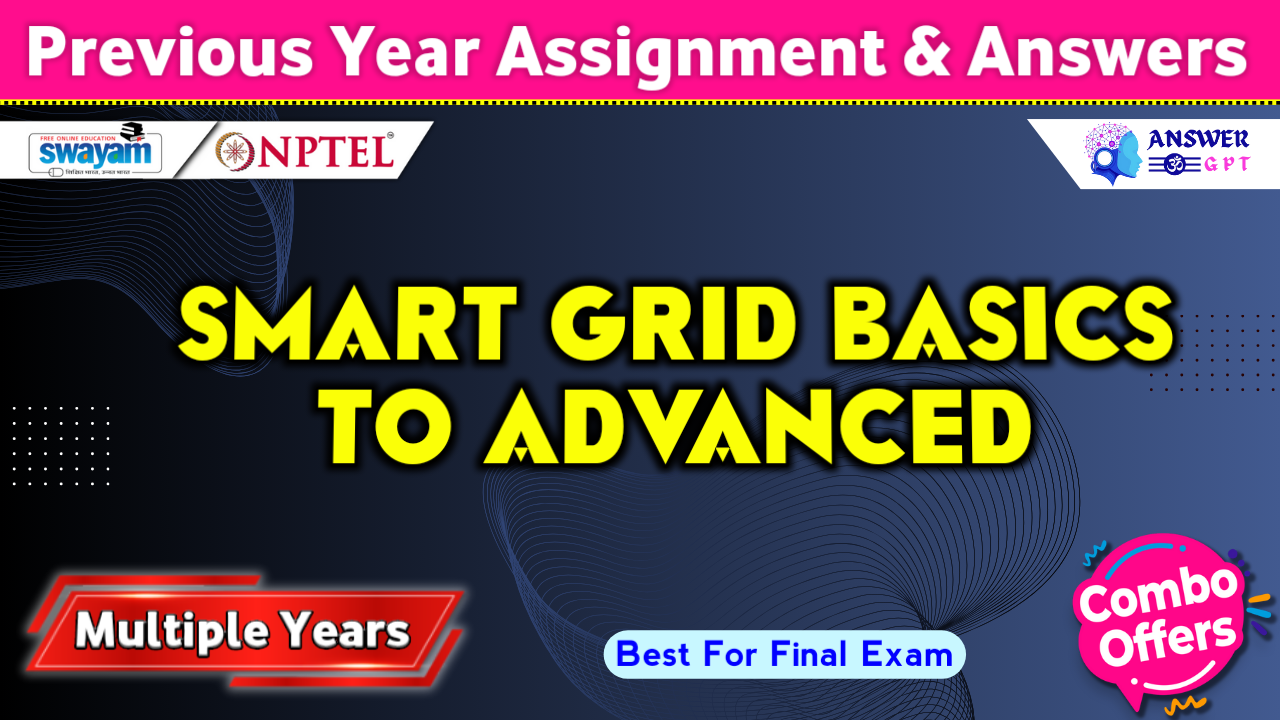 NPTEL Smart Grid Basics to Advanced Technologies Previous Years Assignment Answers