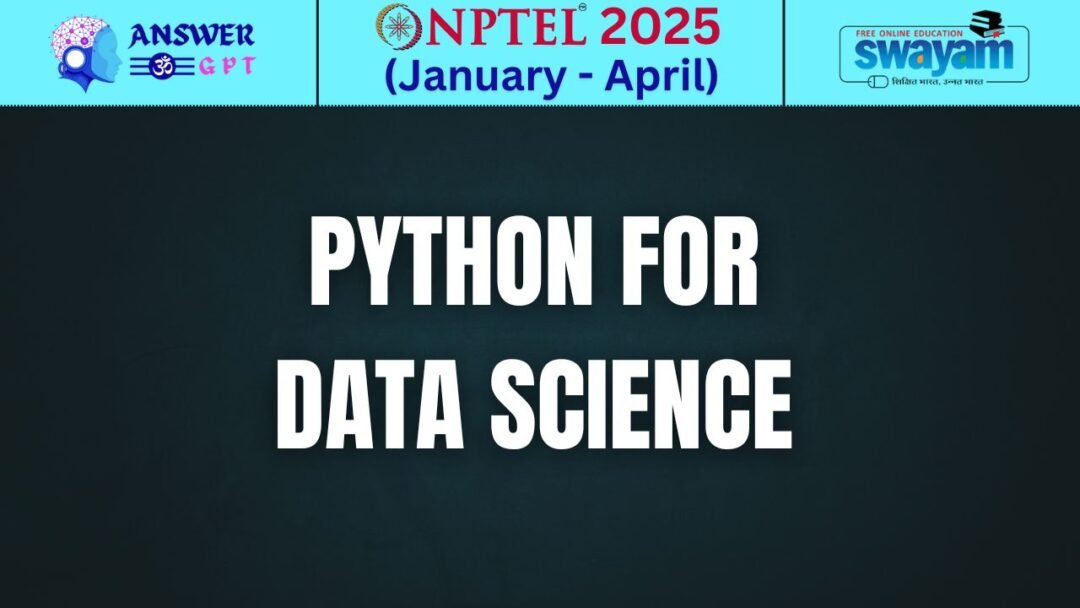 [Week 1-4] NPTEL Python for Data Science Assignment Answers 2025